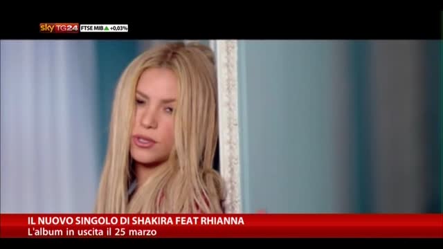 Il nuovo singolo di Shakira feat Rhianna