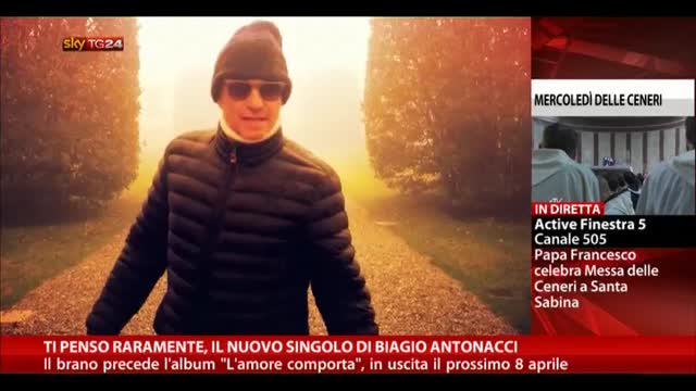Ti penso raramente, il nuovo singolo di Biagio Antonacci