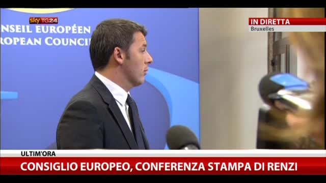 Consiglio europeo, conferenza stampa di Renzi