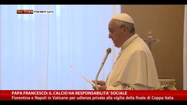 Papa Francesco: il calcio ha responsabilità sociale