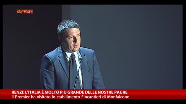 Renzi: l'Italia è molto più grande delle nostre paure
