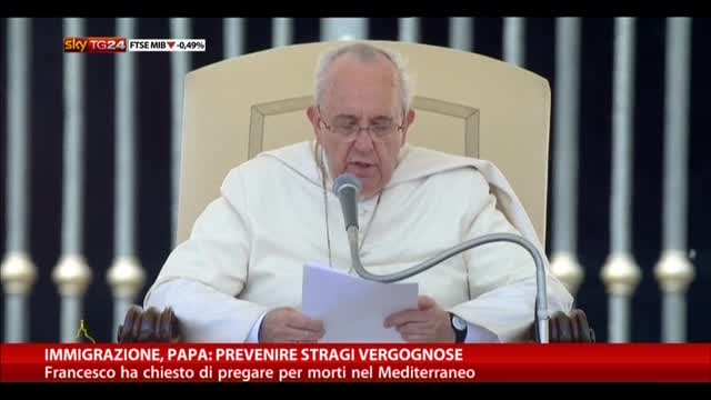 Immigrazione, Papa: prevenire stragi vergognose