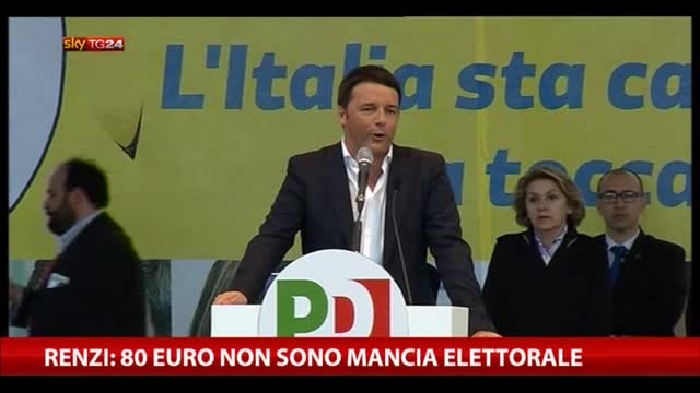 Renzi: "80 euro non sono mancia elettorale"