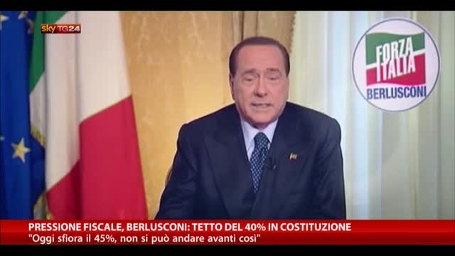 Pressione fiscale, Berlusconi: tetto del 40% in Costituzione