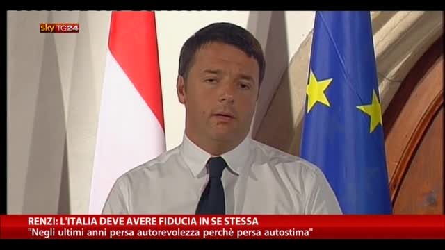 Renzi: "L'Italia deve avere fiducia in sé stessa"