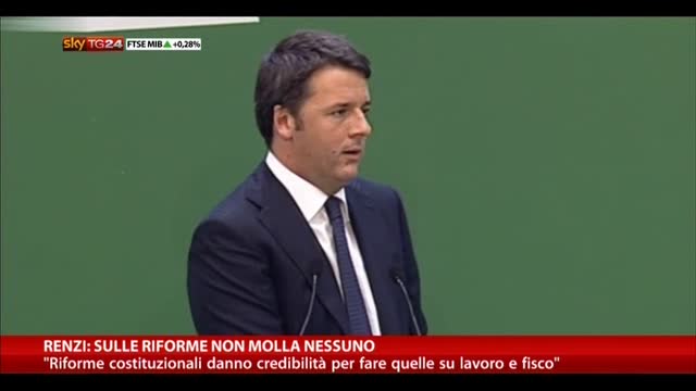 Renzi: "Sulle riforme non molla nessuno"