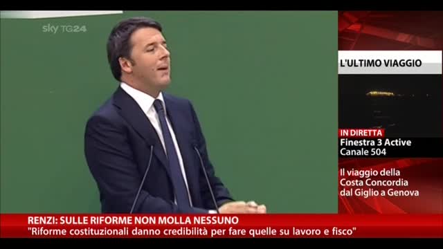 Renzi: sulle riforme non molla nessuno