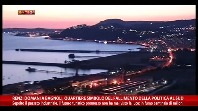 Renzi domani a Bagnoli, simbolo fallimento politica al sud