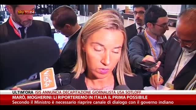 Marò, Mogherini: li porteremo in Italia il prima possibile