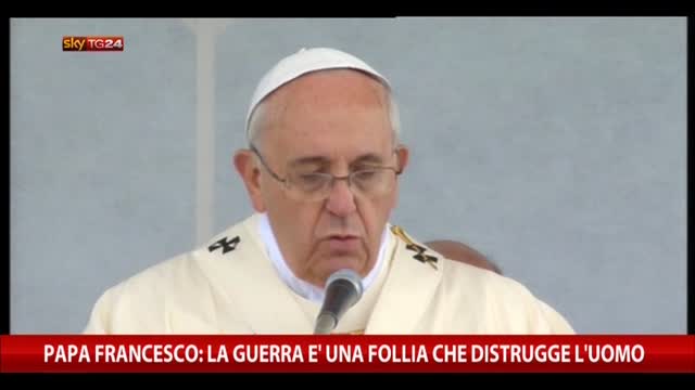 Papa Francesco: "La guerra è un follia che distrugge l'uomo"