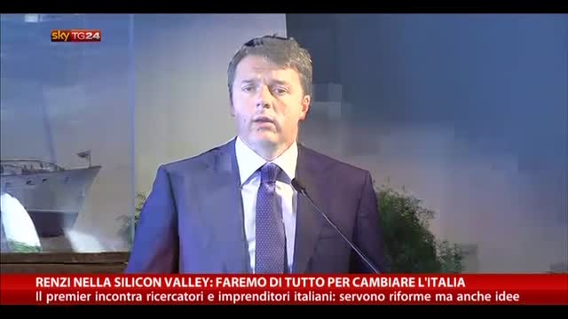 Renzi nella Silicon Valley: "Di tutto per cambiare l'Italia"
