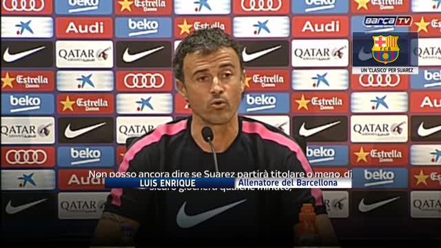 Real-Barça, Luis Enrique: "Grande occasione per Suarez"