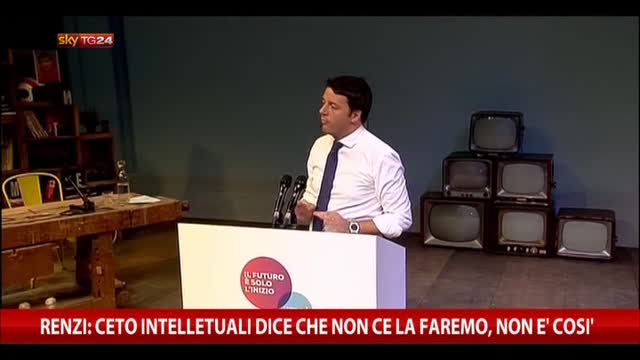 Renzi: ceto intellettuali dice non ce la faremo, non è così