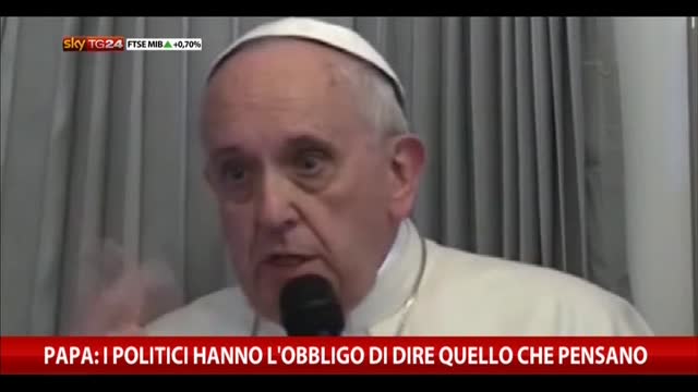 Papa: i politici hanno obbligo di dire quello che pensano
