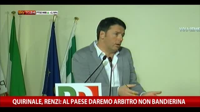 Quirinale, Renzi: al Paese daremo arbitro non bandierina