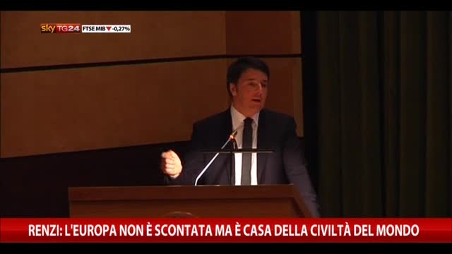 Renzi: L'Europa è casa della civiltà del mondo