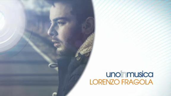 Uno in musica: Lorenzo Fragola