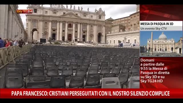 Papa: cristiani perseguitati con il nostro silenzio complice
