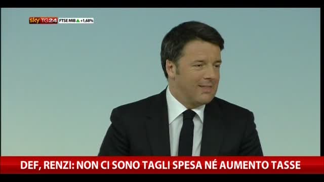 DEF, Renzi: "Non ci sono tagli spesa nè aumento tasse"