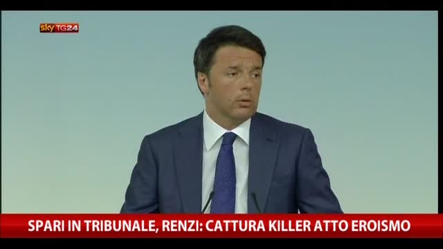 Spari Tribunale, Renzi: cattura killer atto eroismo