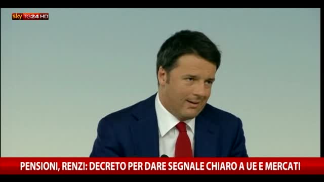 Pensioni, Renzi: Decreto per dare segnale chiaro ai mercati