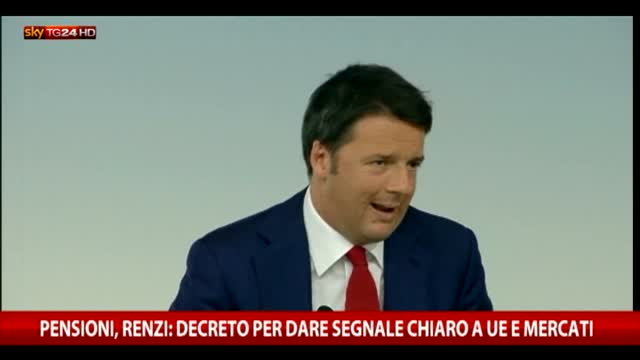 Pensioni, Renzi: decreto per dare segnale a Ue e mercati