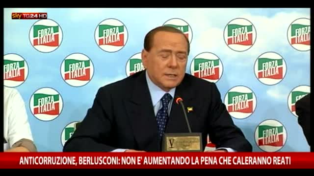 Corruzione, Berlusconi: con aumenti pene non caleranno reati