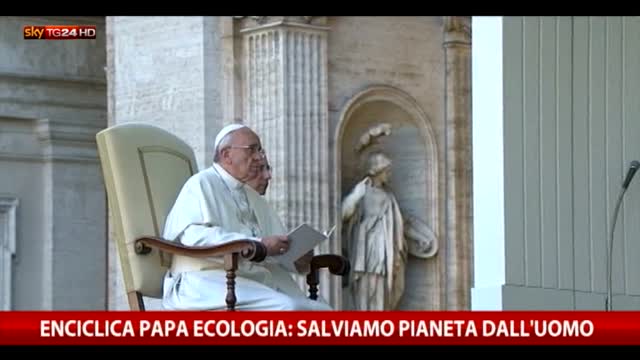 L'enciclica verde del Papa: salviamo il pianeta dall'uomo