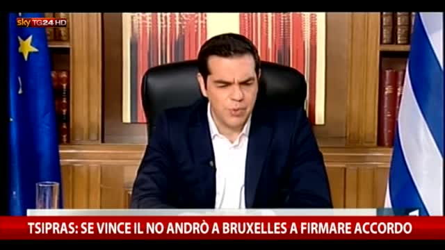 Tsipras: se vince il no andrò a Bruxelles a firmare accordo