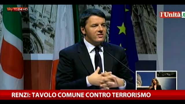 Renzi: "Tavolo comune contro terrorismo"
