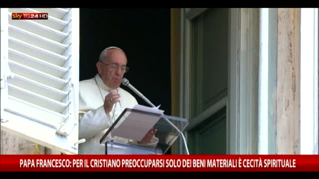 Papa: occuparsi solo dei beni materiali è cecità spirituale