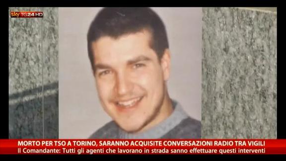 Torino, morto per Tso: acquisite conversazioni tra vigili