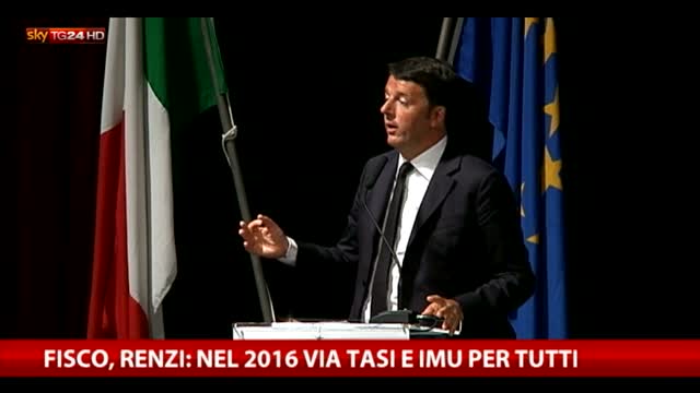 Renzi: "Nel 2016 togliamo Tasi e Imu per tutti"