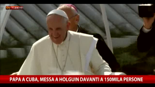 Papa a Cuba, messa a Holguin davanti a 150mila persone