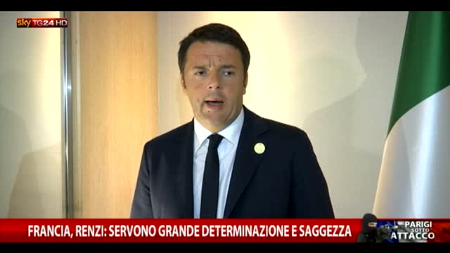 Francia, Renzi, servono grande determinazione e saggezza
