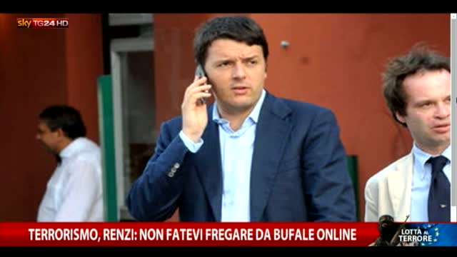 Terrorismo, Renzi: non fatevi fregare da bufale online