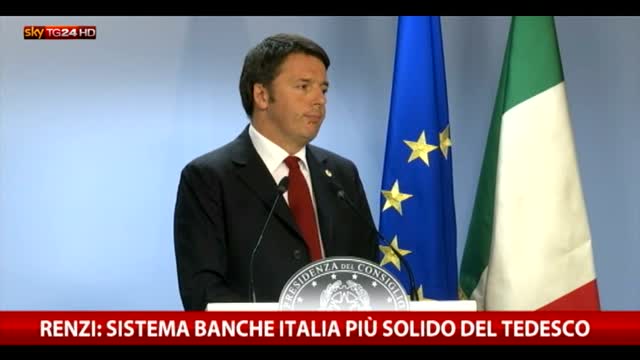 Renzi: sistema banche Italia più solido del tedesco