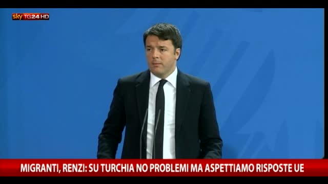 Renzi: Nessun problema su Turchia, ma aspettiamo risposte Ue