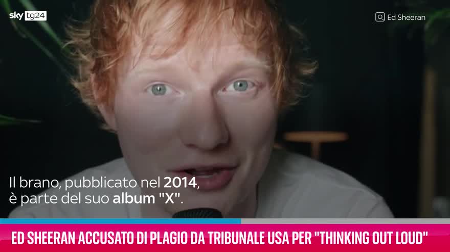 VIDEO Ed Sheeran accusato di plagio per "Thinking Out Loud"