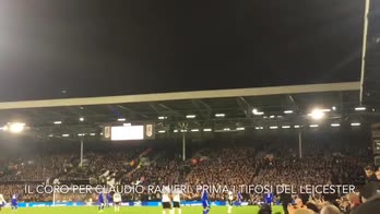 Fulham-Leicester, coro per Ranieri