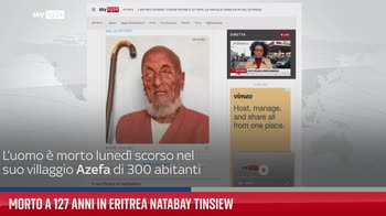Morto a 127 anni in Eritrea Natabay Tinsiew