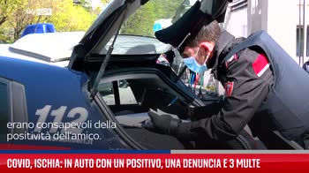 Covid Ischia, in auto con un positivo: denunce e multe