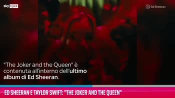 VIDEO Ed Sheeran e Taylor Swift: "The Joker and The Queen"