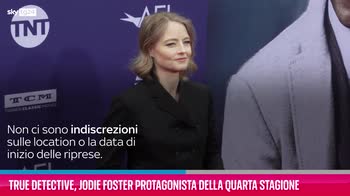 VIDEO Jodie Foster protagonista di True Detective 4