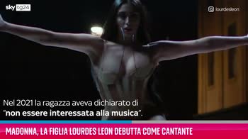 VIDEO Madonna, la figlia Lourdes Leon debutta come cantante