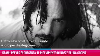 VIDEO Keanu Reeves al ricevimento di nozze di una coppia