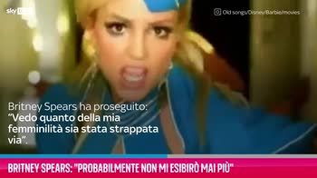 VIDEO Britney Spears: "Probabilmente non mi esibirò mai più