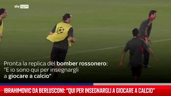 Ibra da Berlusconi: "Qui per insegnargli a giocare a calcio"