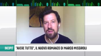 Incipit, l'intervista a Marco Missiroli su "Avere tutto"