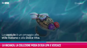 VIDEO La Vacanza, la collezione moda di Dua Lipa x Versace